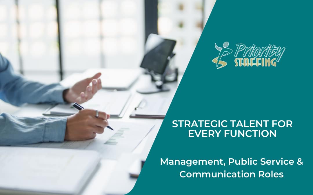 A professional office scene showing a person reviewing documents and writing at a desk, overlaid with a teal graphic featuring the Priority Staffing logo and the text “Strategic Talent for Every Function” and “Management, Public Service & Communication Roles."