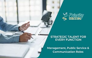 A professional office scene showing a person reviewing documents and writing at a desk, overlaid with a teal graphic featuring the Priority Staffing logo and the text “Strategic Talent for Every Function” and “Management, Public Service & Communication Roles."